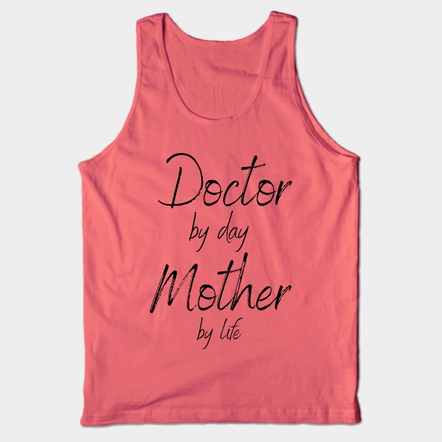 Doctor by day Mother by life Tank Top by Snow Digital Designs